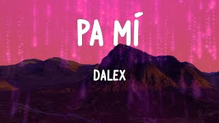 Dalex  Pa Mí Letras [upl. by Mailli]