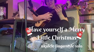 Have yourself a Merry little Christmas  ukulele fingerstyle solo [upl. by Ysnap]