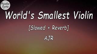 AJR  Worlds Smallest Violin Slowed  Reverb Lyrics Video [upl. by Sylvie909]