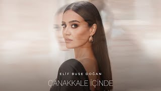 Elif Buse Doğan  Çanakkale İçinde Official Lyric Video [upl. by Kentigerma]