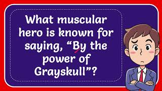 What muscular hero is known for saying “By the power of Grayskull” [upl. by Rehpotsrik437]