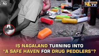 IS NAGALAND TURNING INTO “A SAFE HAVEN FOR DRUG PEDDLERS” [upl. by Aynek]