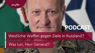 215 Westliche Waffen gegen Ziele in Russland  Podcast Was tun Herr General  MDR [upl. by Carlene547]