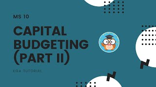 MS 10  Capital Budgeting Part II  iCPA [upl. by Quint147]