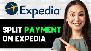 How To Split Payment On Expedia 2024 Step By Step Guide [upl. by Sokram]