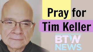 Pray for Tim Keller [upl. by Nolie]