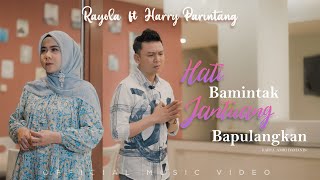 Rayola Feat Harry Parintang  Hati Bamintak Jantuang Bapulangkan Official Music Video [upl. by Liw]