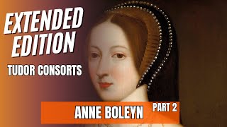 Anne Boleyn Part 2 Extended Edition [upl. by Ayiram]