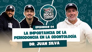 Ep 4 La importancia de la Periodoncia en la odontología con el Dr Juan Silva  En Boca de todos [upl. by Arimay]