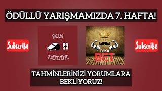 ÖDÜLLÜ YARIŞMAMIZDA 7 HAFTA  Tahminlerinizi Yorumlara Girebilirsiniz [upl. by Elleinwad]