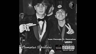 Ivan Cornejo Ft Dannylux  Llamadas Perdidas [upl. by Gaulin]