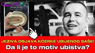 JEZIVA OBJAVA KĆERKE UBIJENOG SAŠE Da li je to motiv ubistva [upl. by Suirtimed]