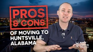 Pros amp Cons of Moving to Huntsville Alabama [upl. by Arayt]