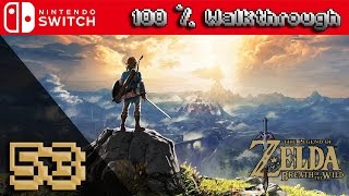 The Legend Of Zelda Breath Of The Wild  100 Walkthrough Part 53 100 Guide All Collectibles [upl. by Bethesde]