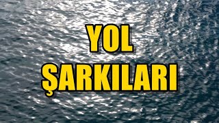 YOL ŞARKILARI yolşarkıları [upl. by Sommers64]