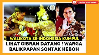 Muter Disalami Semua  GIBRAN Hebohkan Warga BALIKPAPAN  Wali Kota SeIndonesia Kumpul APEKSI 2024 [upl. by Aynotel555]