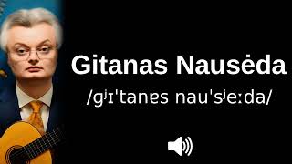 🇱🇹 How to pronounce Gitanas Nausėda [upl. by Kcirdlek]