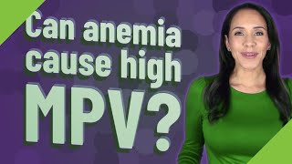 Can anemia cause high MPV [upl. by Marybella]