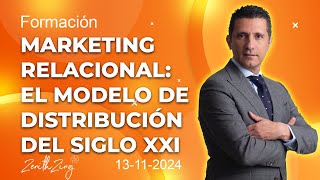 Formación Zenith Zing quotMARKETING RELACIONAL EL MODELO DE DISTRIBUCIÓN DEL SIGLO XXIquot 13112024 [upl. by Engleman]