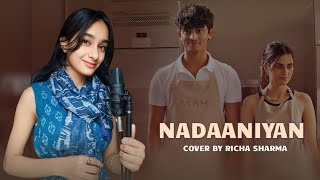 Nadaaniyan  Female Version by Richa Sharma  Akshath  Viral Songs [upl. by Yemrots]