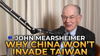 John Mearsheimer  Why China Wont Invade Taiwan [upl. by Levison]