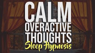 quotCalm Overactive Thoughtsquot Sleep Hypnosis for Relaxing Your Anxiety  Meditation Station [upl. by Roos]