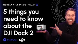 5 Things you need to know about the DJI Dock 2  Reality Capture RECAP [upl. by Serena]