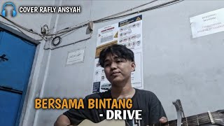 BERSAMA BINTANG  DRIVE  COVER RAFLY ANSYAH [upl. by Albertson]