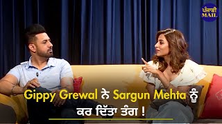 Gippy Grewal ਨੇ Sargun Mehta ਨੂੰ ਕਰ ਦਿੱਤਾ ਤੰਗ  Latest Interview  Punjabi Mail [upl. by Longawa]