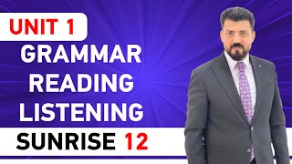 Sunrise 12  Unit 1  Grammar  Reading  Listening [upl. by Ahselrac]