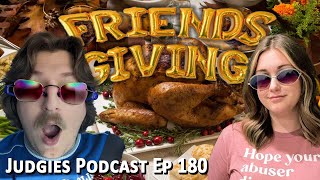 Oops All Sick Friendsgivings Judgies Ep 180 [upl. by Ahsas]