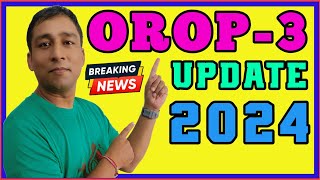 OROP3 Latest Update 2024  Latest News amp Key Updates [upl. by Fusco]