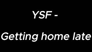 Getting home late  YSF [upl. by Noemi]