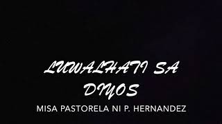 Luwalhati sa DiyosMisa Pastorela ni P Hernandez Eduardo P Hontiveros [upl. by Thedric]