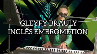 GLEYFY BRAULY CANTANDO INGLÊS EMBROMETION [upl. by Iden557]