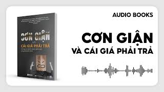 Sách nói Cơn giận và cái giá phải trả  Công cụ kiểm soát cảm xúc và giữ bình tĩnh [upl. by Niram258]