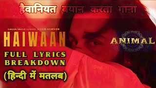 Haiwaan Song  Lyrics Meaning in Hindi  Full Explanation  Animal  Ranbir Kapoor  Bobby Deol [upl. by Weitzman723]