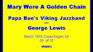 Papa Bues VJB w George Lewis 1959 Mary Wore A Golden Chain [upl. by Kara]