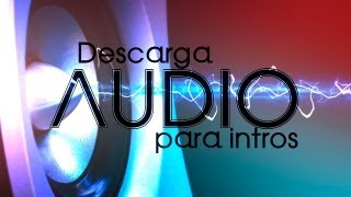 Audio para Intros  Donde Conseguirla [upl. by Frantz]