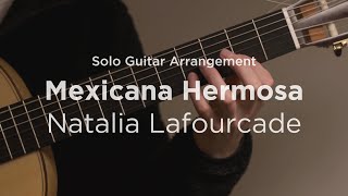 Mexicana Hermosa by Natalia Lafourcade  Solo classical guitar arrangement  fingerstyle cover [upl. by Mirella]