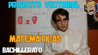 PRODUCTO VECTORIAL DE DOS VECTORES EN 3 DIMENSIONES  BACHILLERATO  MATEMÁTICAS  MR PLANCK [upl. by Pollard]