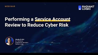 Radiant Logic Webinar Performing a Service Account Review to Reduce Cyber Risk [upl. by Ecirtal]