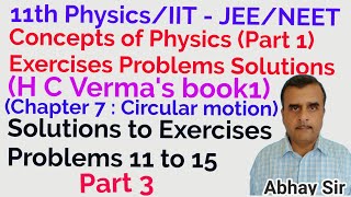 Concepts of Physics Chapt7 Exercises problems 11 to 15 solutionsCircular motion11th PhysicsJEE [upl. by Alemahs]