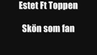 Estet Ft Toppen  skön som fan [upl. by Mcevoy416]