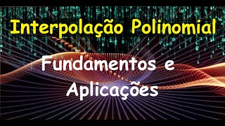 Interpolação Polinomial 01  Fundamentos e Aplicações [upl. by Analise]