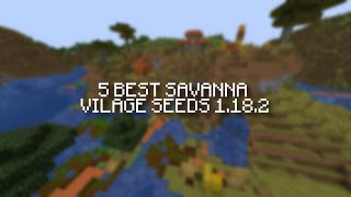 TOP 5 SAVANNA VILLAGE SEED MINECRAFT 1182 [upl. by Llewol]