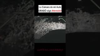 LA CAMARA DE MI AUTO GRABÓ ALGO ATERRADOR miedo terror terrorifico creepy misterio brujo [upl. by Zendah]