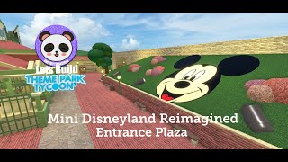 Lets Build TPT2 Mini Disneyland Reimagined  Entrance Plaza [upl. by Anaihr541]