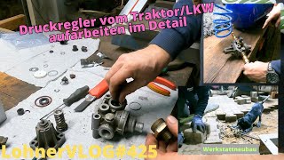 LohnerVLOG425 WABCO Druckregler preiswert aufarbeiten vom Fendt 926 I Werkstattbau geht weiter [upl. by Kciregor]