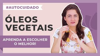 Como escolher o melhor Óleo Vegetal para a sua pele ou Cabelo [upl. by John]